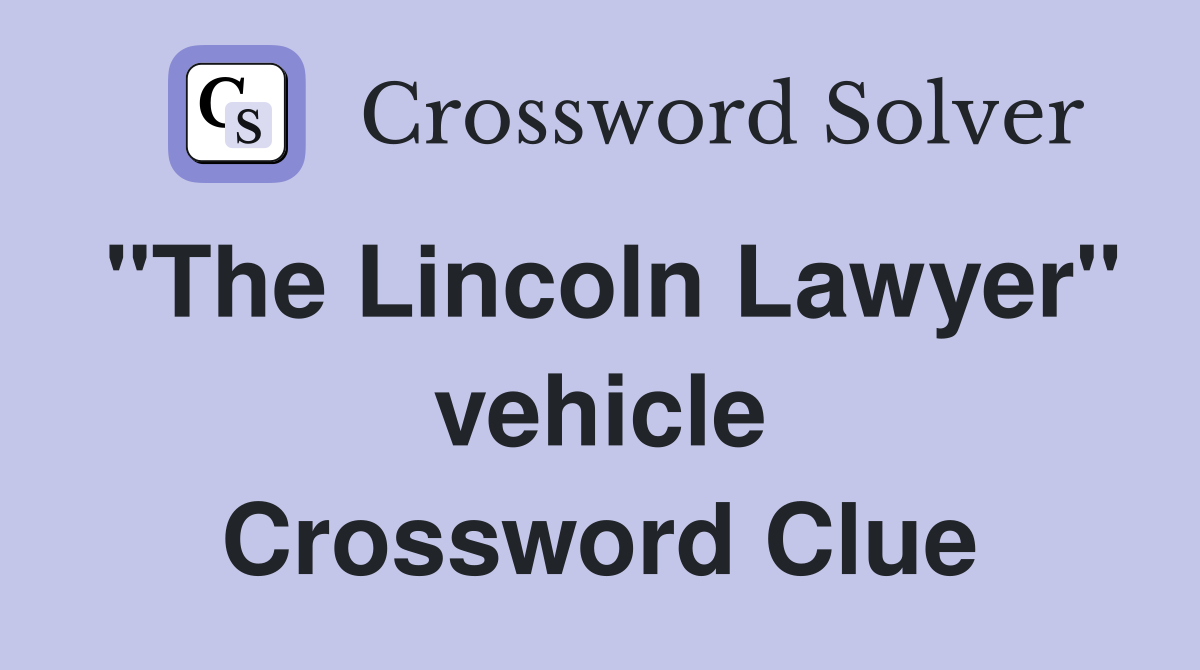 "The Lincoln Lawyer" vehicle Crossword Clue