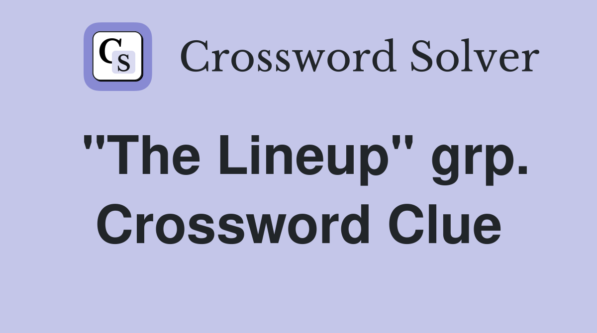 "The Lineup" grp. Crossword Clue