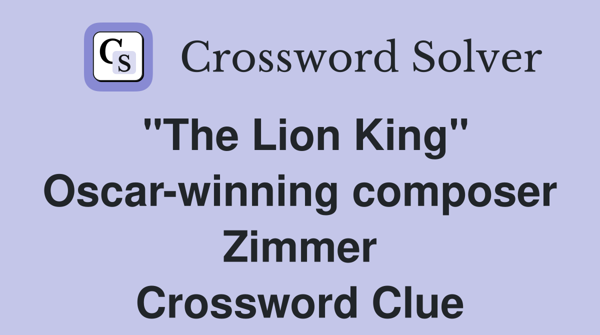 "The Lion King" Oscar-winning composer Zimmer Crossword Clue