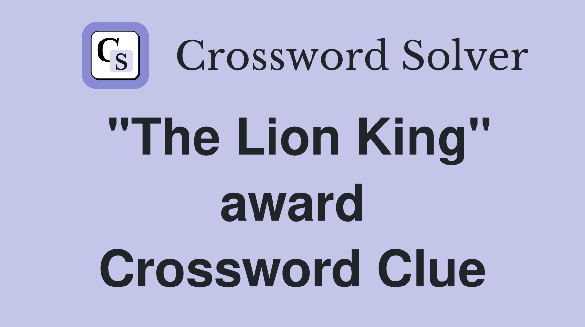 "The Lion King" award Crossword Clue