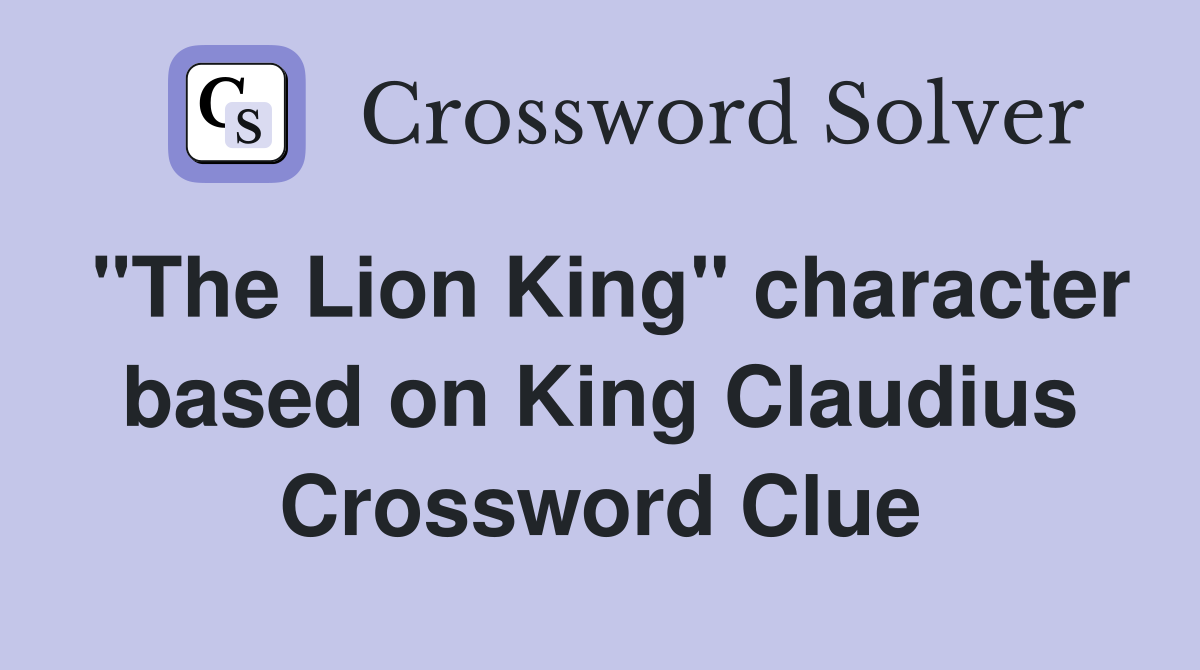 "The Lion King" character based on King Claudius Crossword Clue