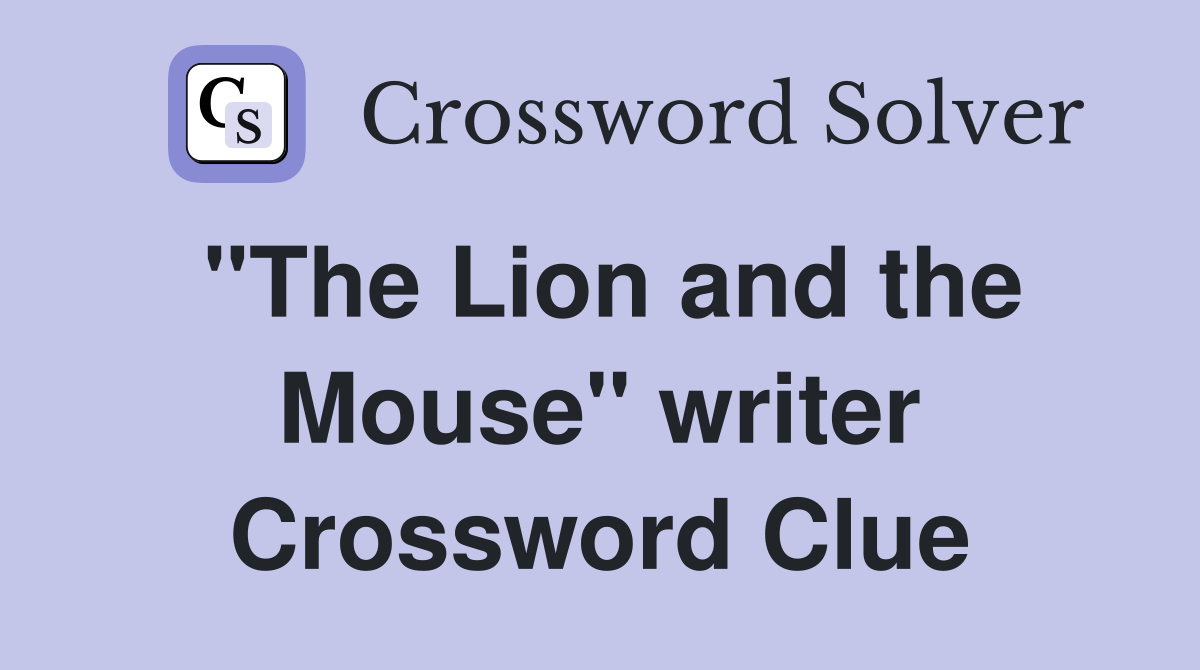"The Lion and the Mouse" writer Crossword Clue