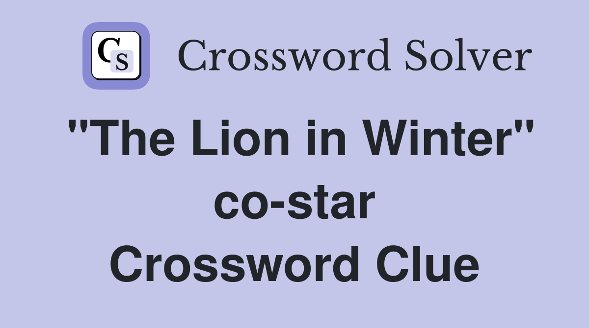 "The Lion in Winter" co-star Crossword Clue