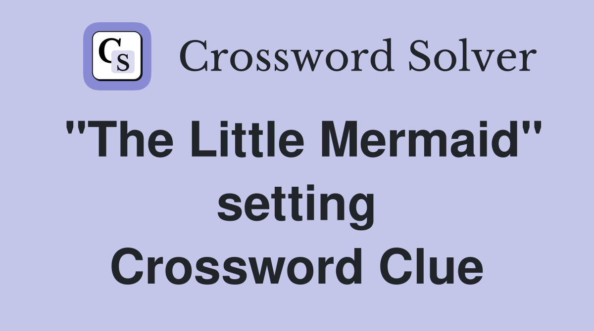 "The Little Mermaid" setting Crossword Clue