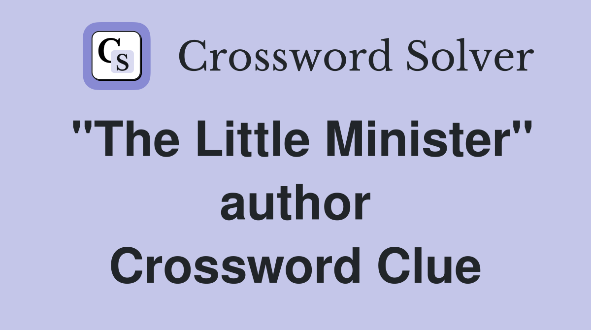 "The Little Minister" author Crossword Clue