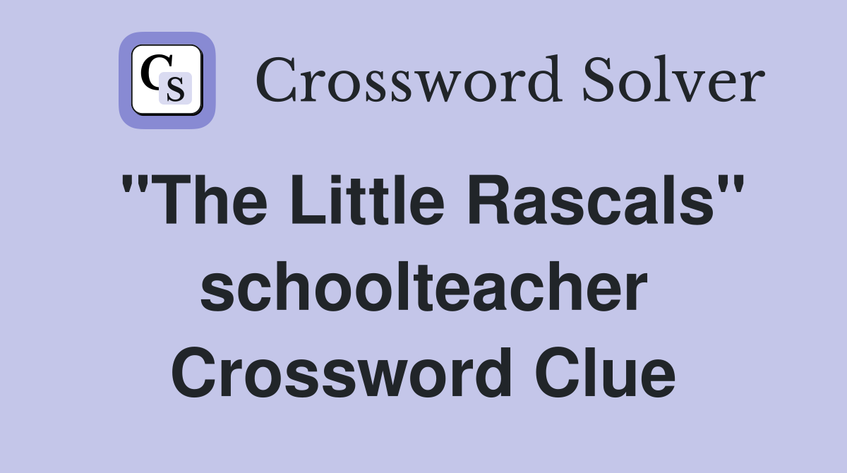 "The Little Rascals" schoolteacher Crossword Clue