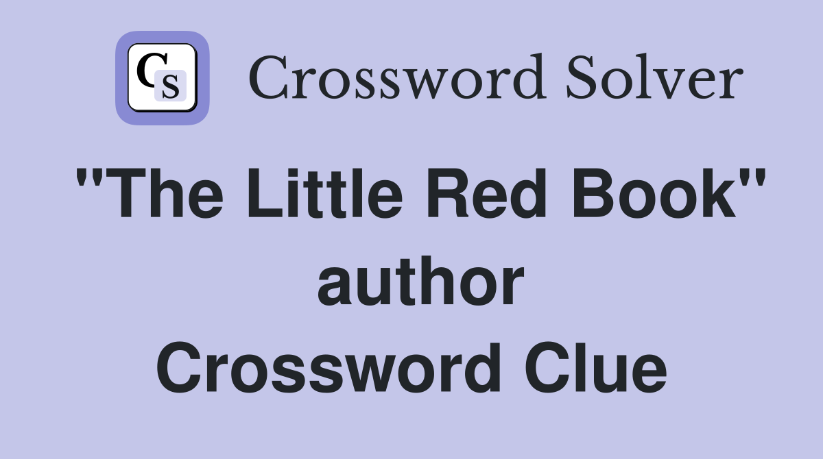 "The Little Red Book"  author Crossword Clue