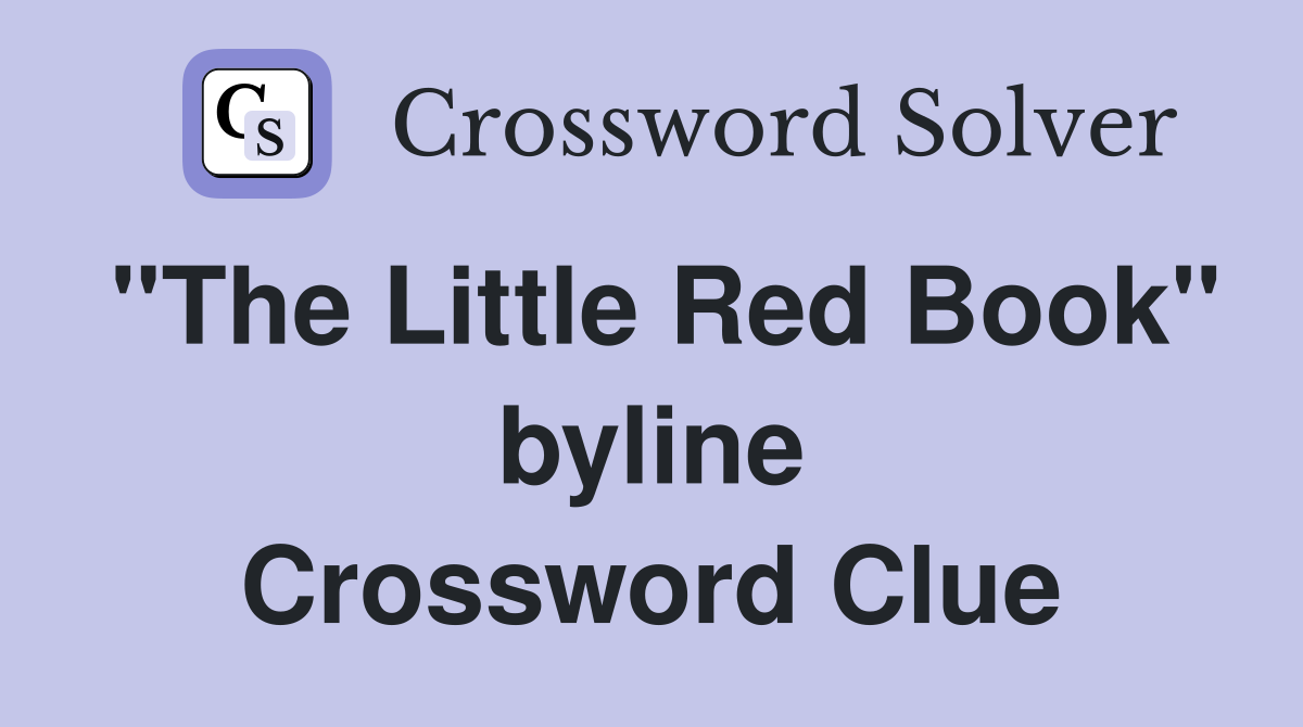 "The Little Red Book" byline Crossword Clue