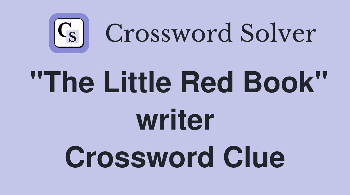 "The Little Red Book" writer Crossword Clue