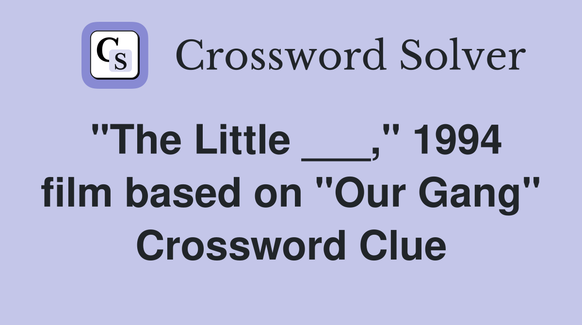 "The Little ___," 1994 film based on "Our Gang" Crossword Clue