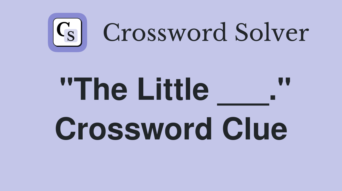 "The Little ___." Crossword Clue