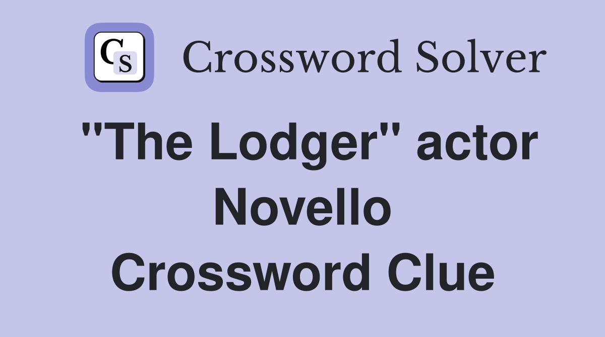 "The Lodger" actor Novello Crossword Clue