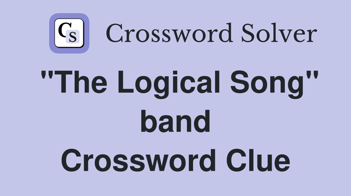 "The Logical Song" band Crossword Clue