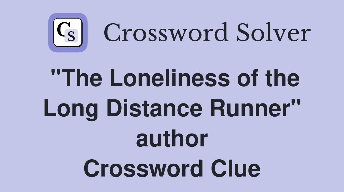 "The Loneliness of the Long Distance Runner" author Crossword Clue