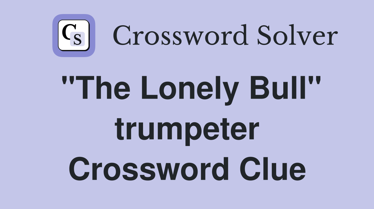 "The Lonely Bull" trumpeter Crossword Clue