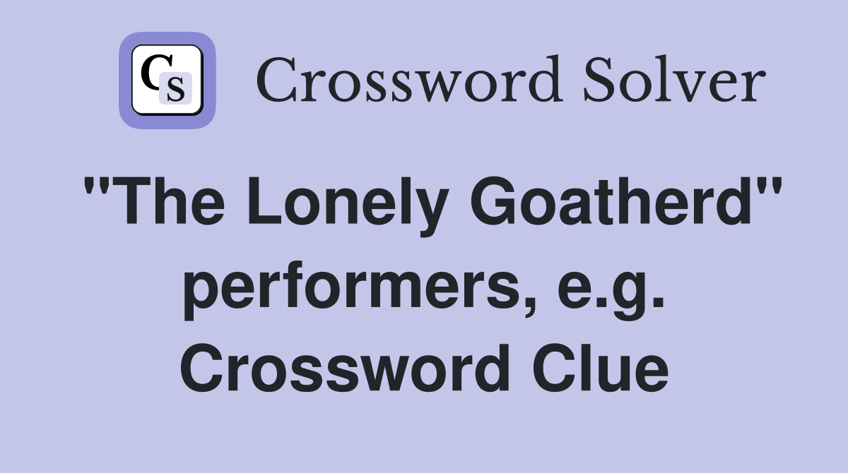 "The Lonely Goatherd" performers, e.g. Crossword Clue