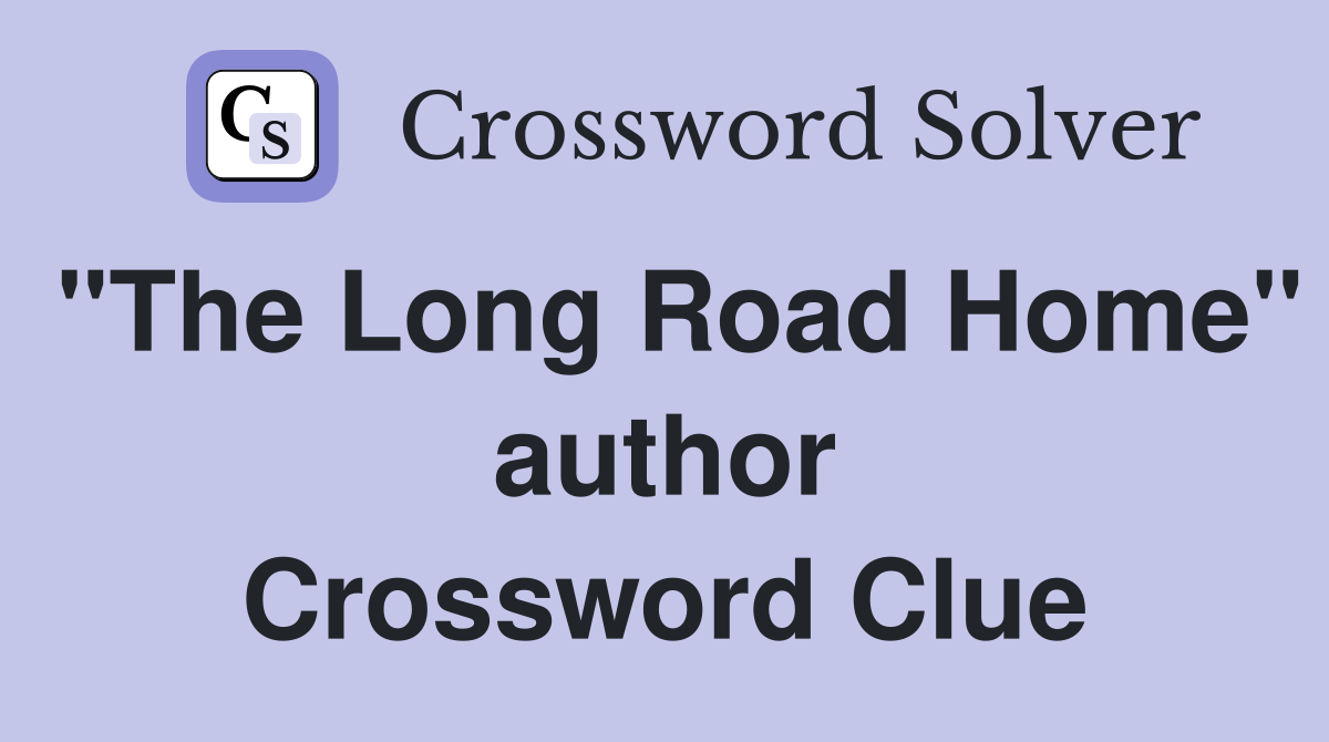 "The Long Road Home" author Crossword Clue
