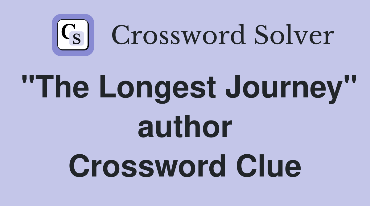 "The Longest Journey" author Crossword Clue