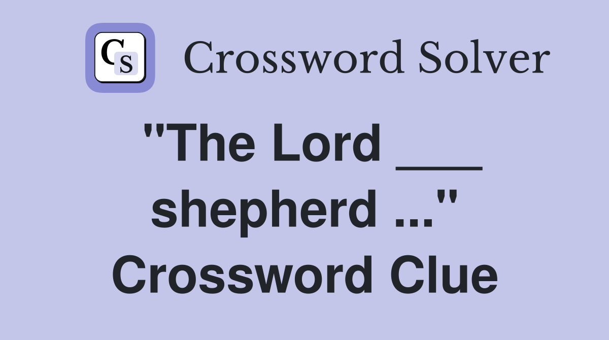"The Lord ___ shepherd ..." Crossword Clue