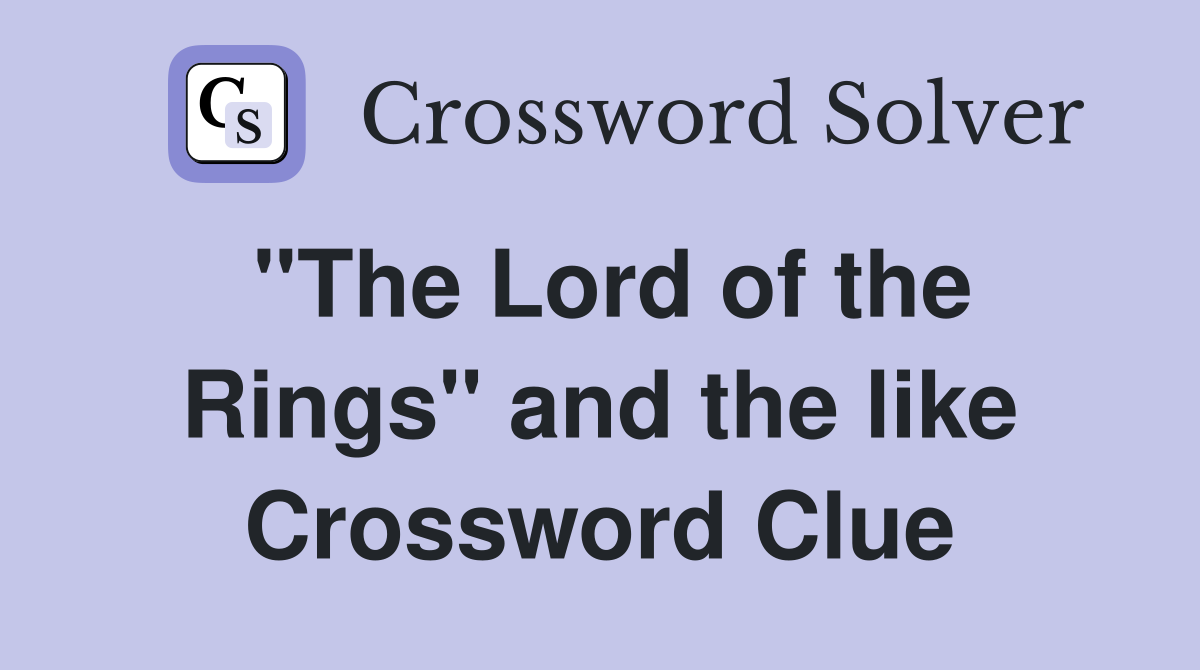 "The Lord of the Rings" and the like Crossword Clue