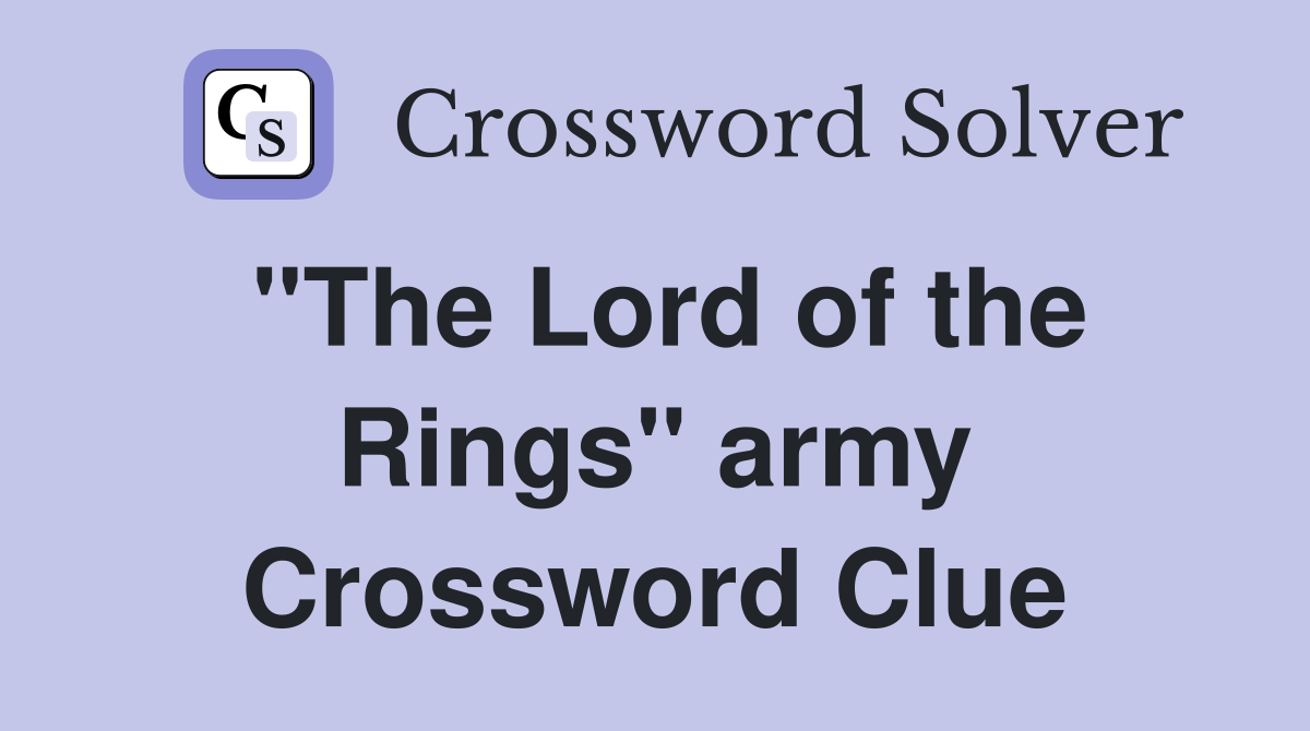 "The Lord of the Rings" army Crossword Clue