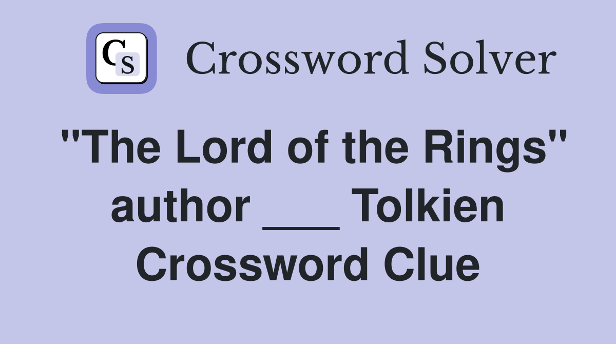 "The Lord of the Rings" author ___ Tolkien Crossword Clue