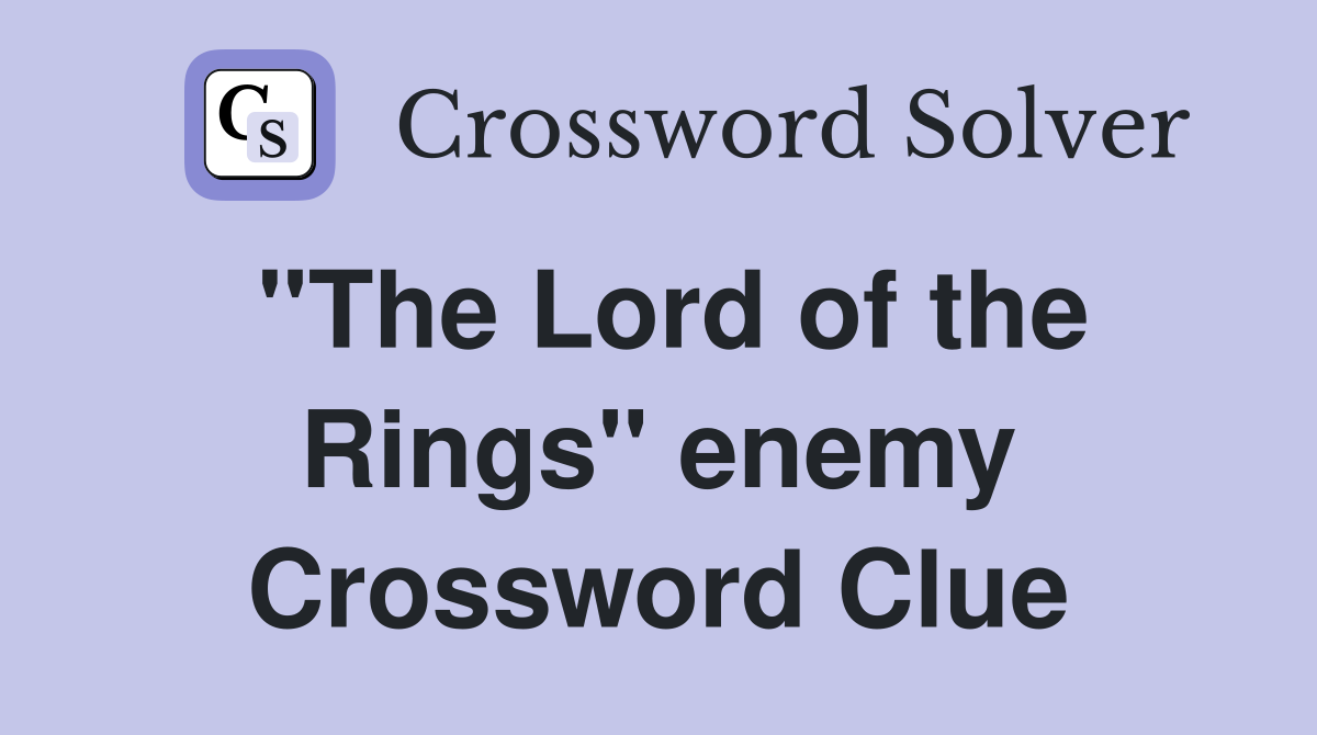 "The Lord of the Rings" enemy Crossword Clue