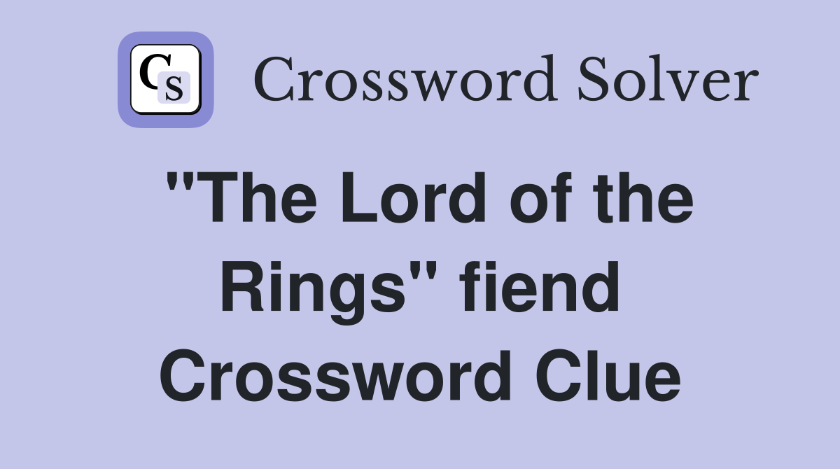 "The Lord of the Rings" fiend Crossword Clue