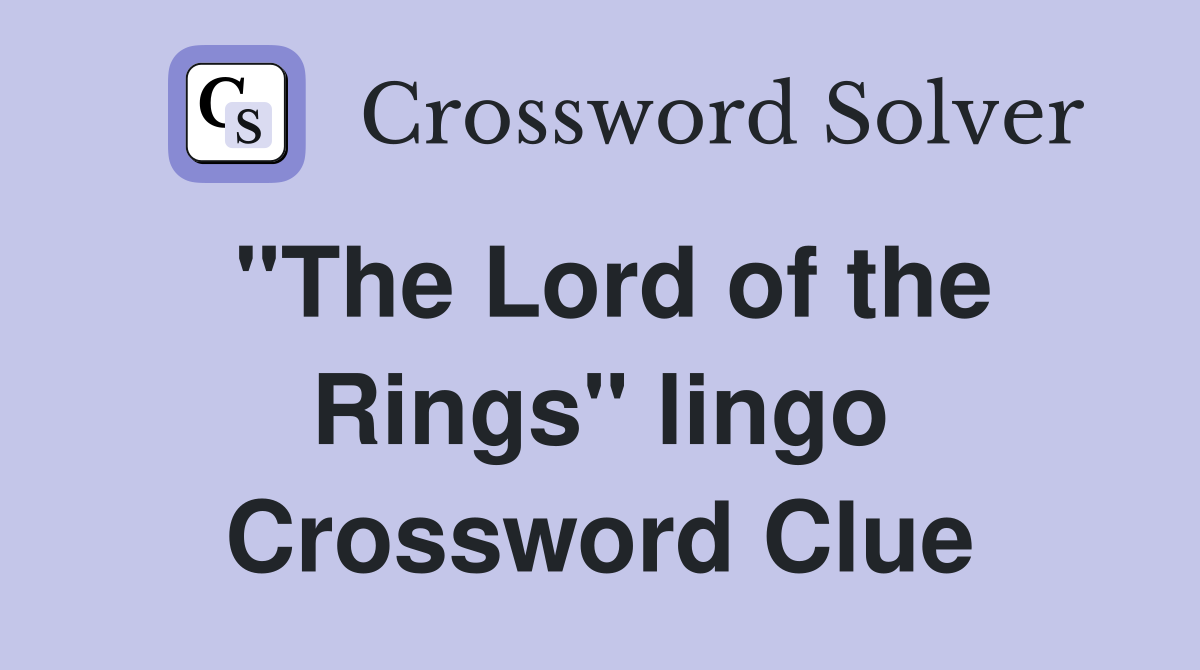 "The Lord of the Rings" lingo Crossword Clue