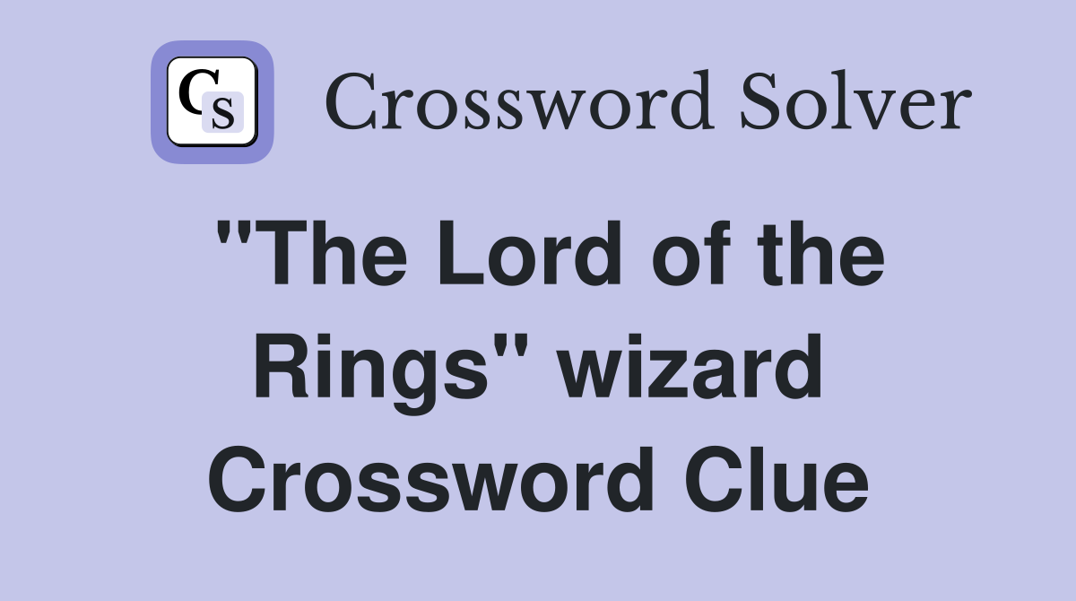 "The Lord of the Rings" wizard Crossword Clue