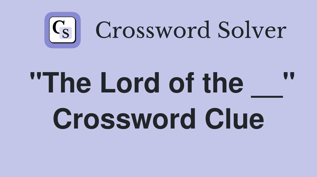 "The Lord of the __" Crossword Clue