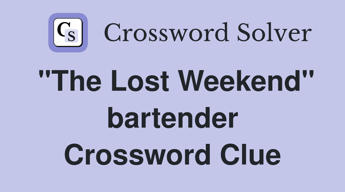 "The Lost Weekend" bartender Crossword Clue