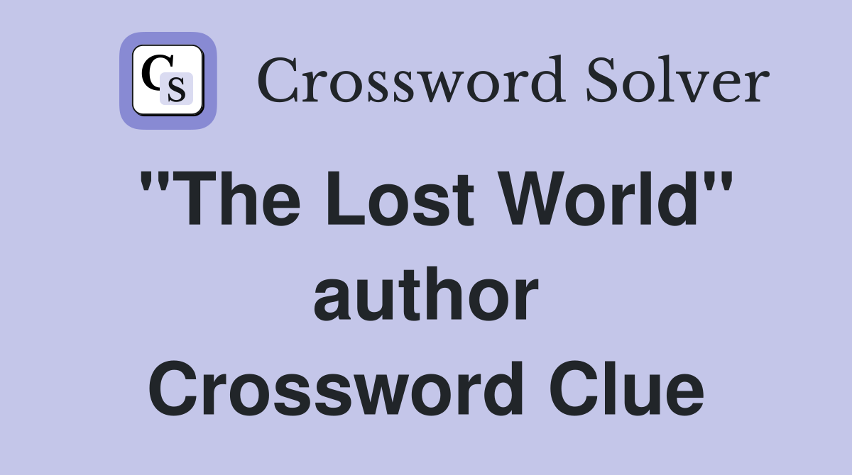 "The Lost World" author Crossword Clue