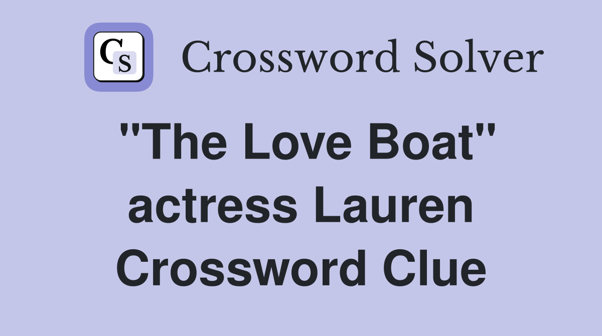 "The Love Boat" actress Lauren Crossword Clue