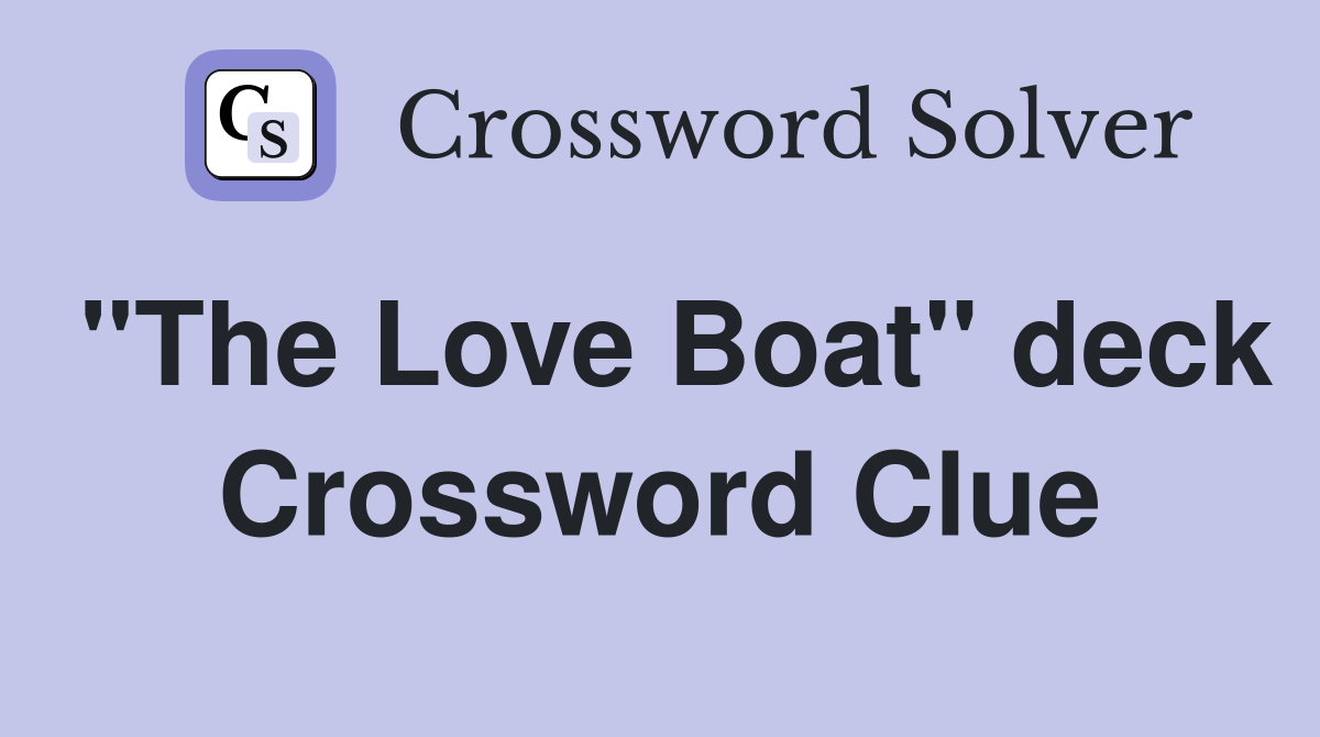 "The Love Boat" deck Crossword Clue