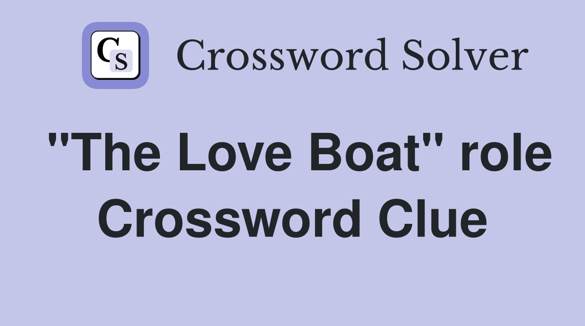 "The Love Boat" role Crossword Clue