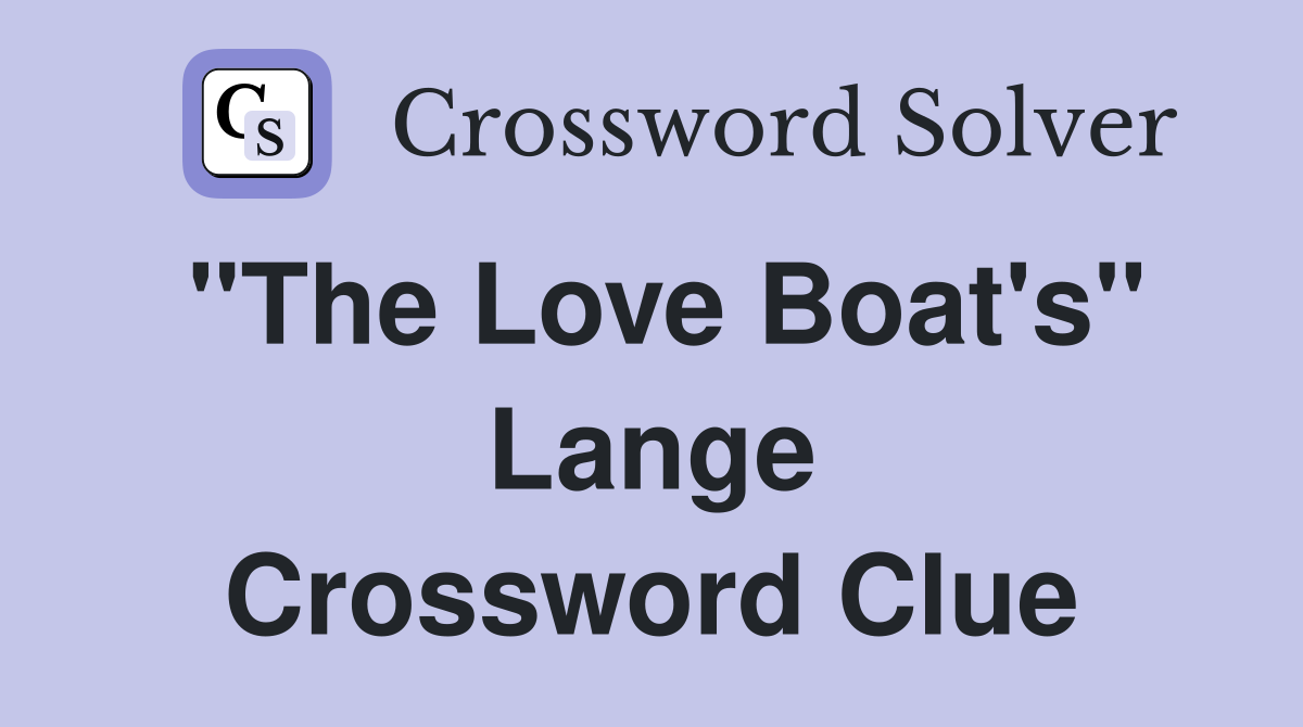 "The Love Boat's" Lange Crossword Clue