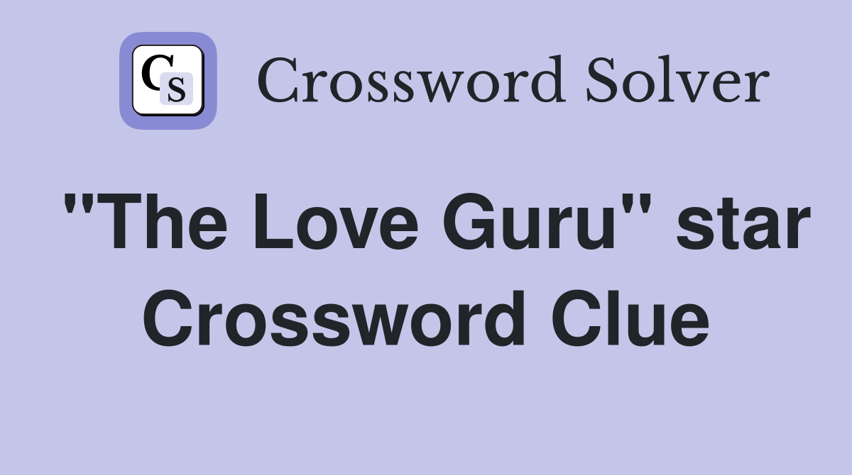 "The Love Guru" star Crossword Clue