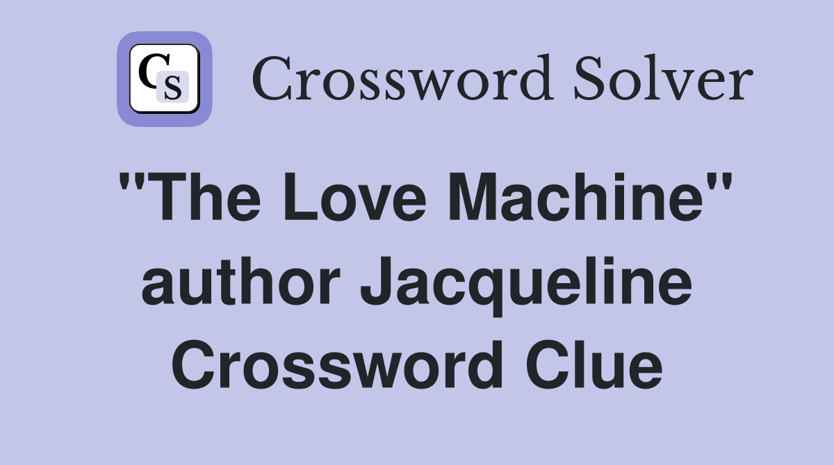 "The Love Machine" author Jacqueline Crossword Clue