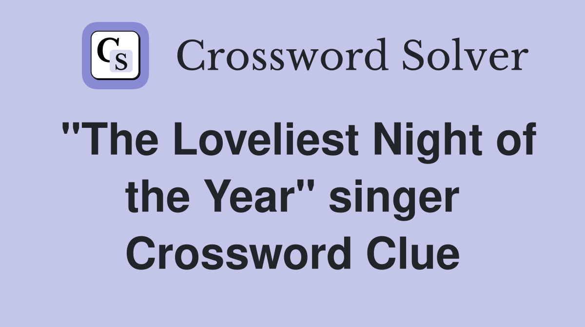 "The Loveliest Night of the Year" singer Crossword Clue