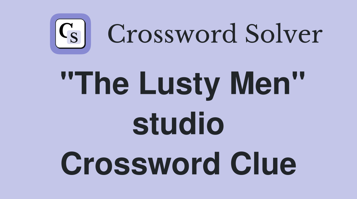"The Lusty Men" studio Crossword Clue