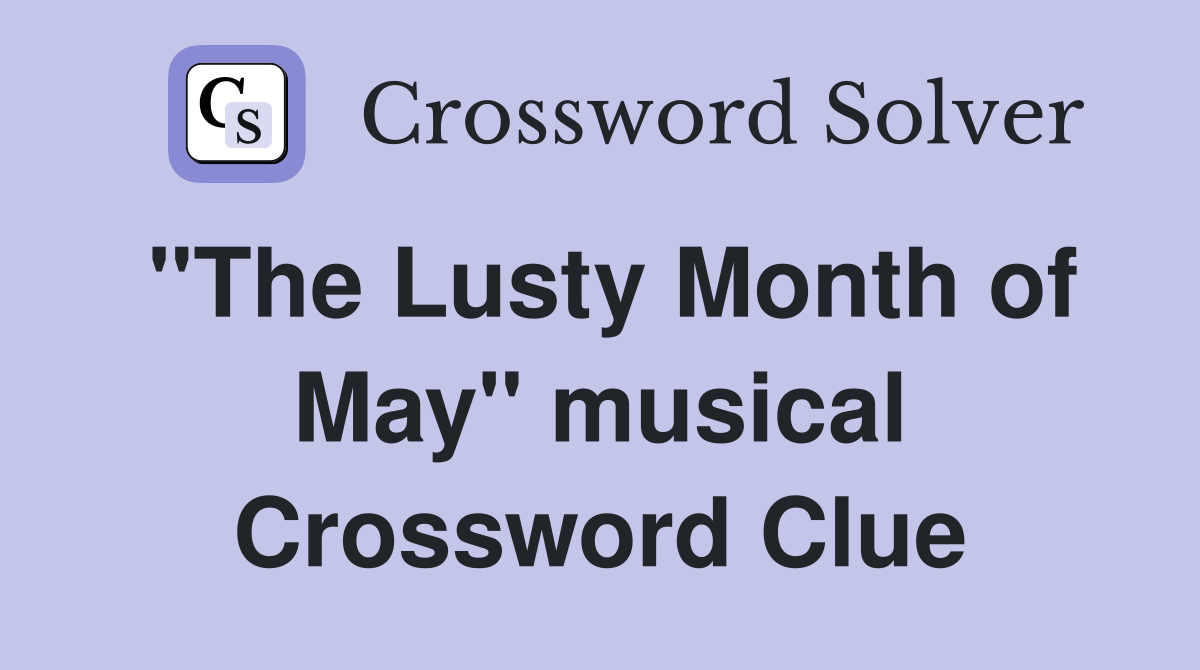 "The Lusty Month of May" musical Crossword Clue