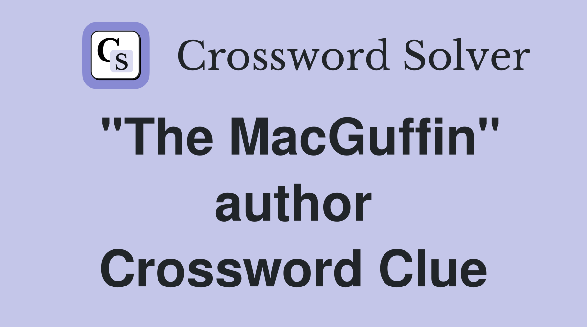 "The MacGuffin" author Crossword Clue