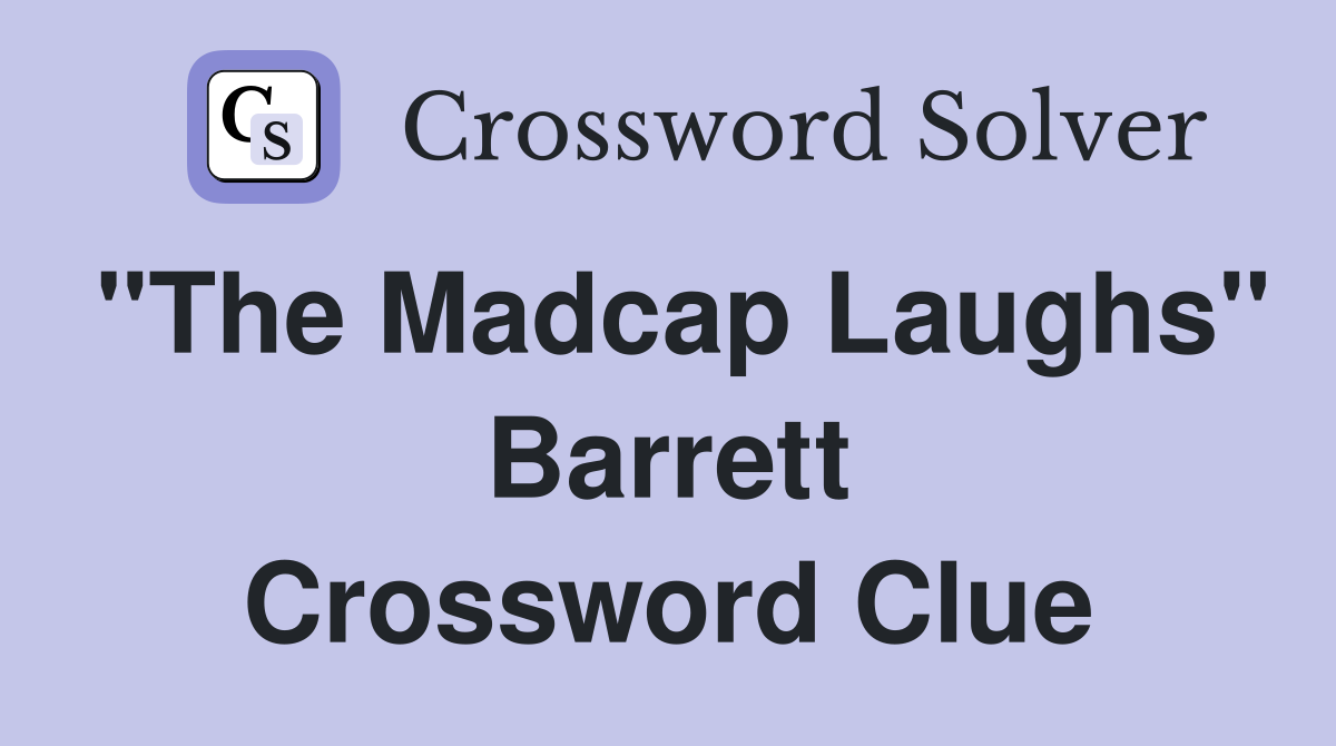 "The Madcap Laughs" Barrett Crossword Clue