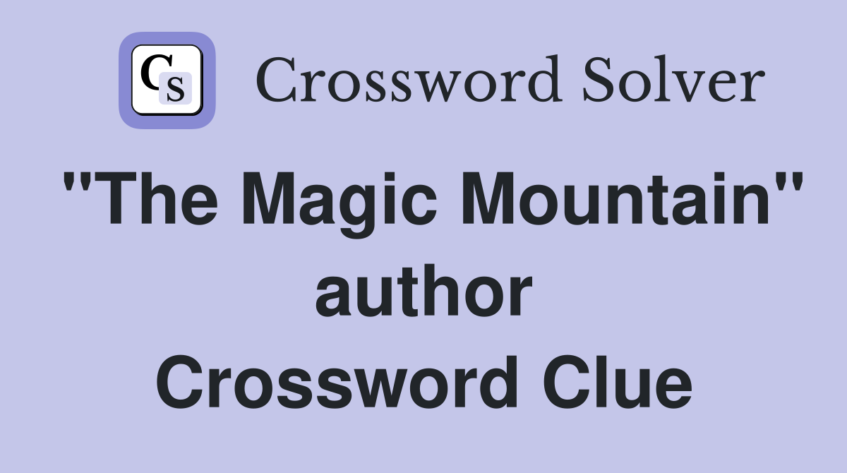 "The Magic Mountain" author Crossword Clue