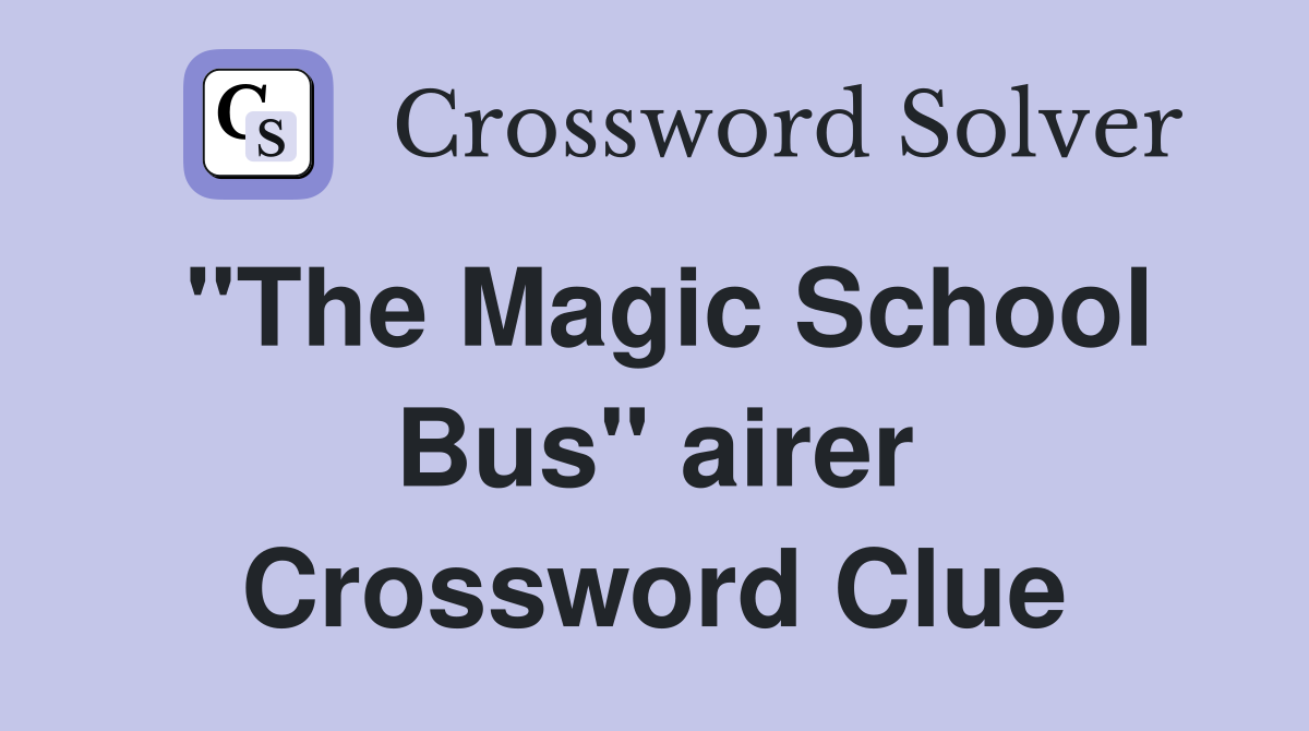 "The Magic School Bus" airer Crossword Clue