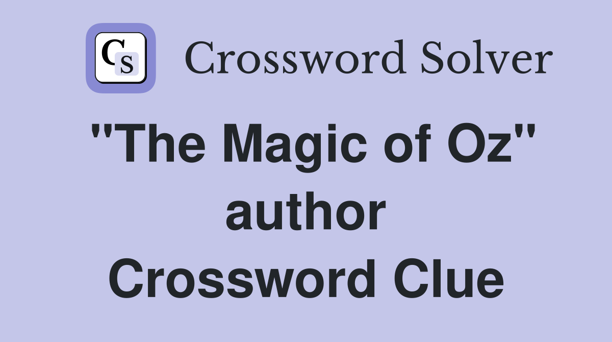 "The Magic of Oz" author Crossword Clue