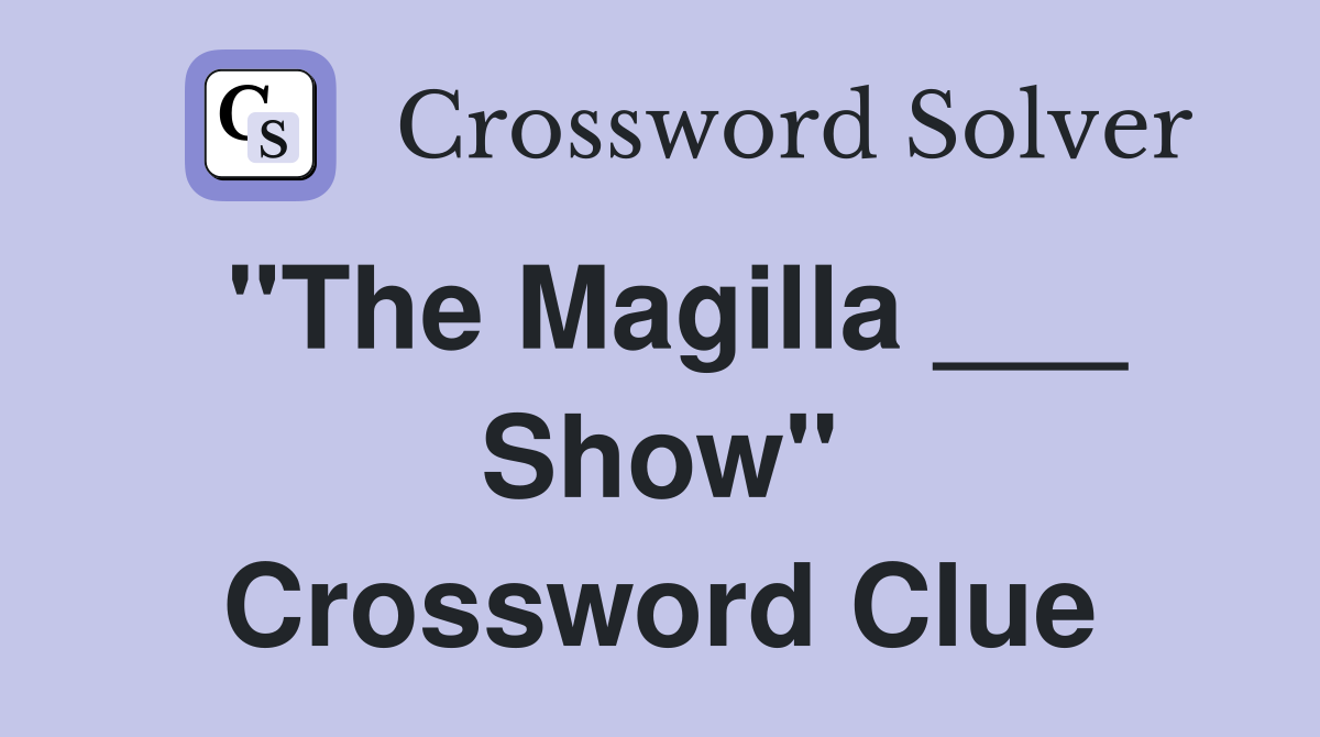 "The Magilla ___ Show" Crossword Clue