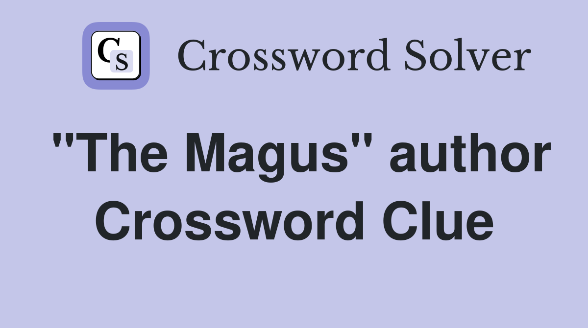 "The Magus" author Crossword Clue