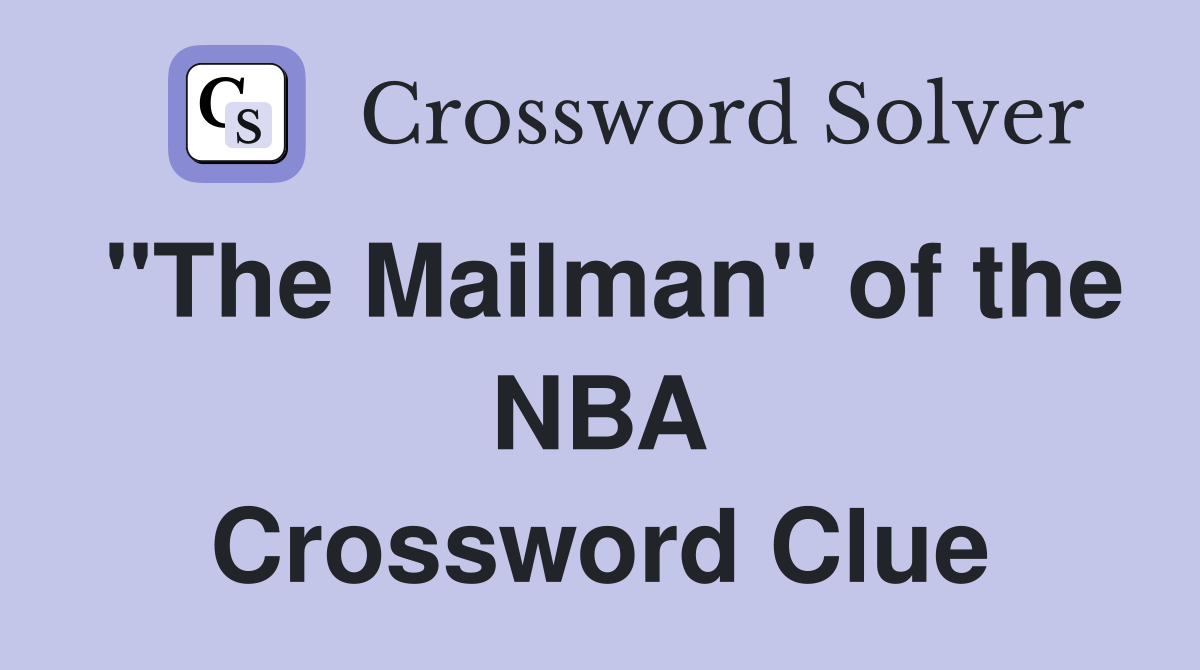 "The Mailman" of the NBA Crossword Clue